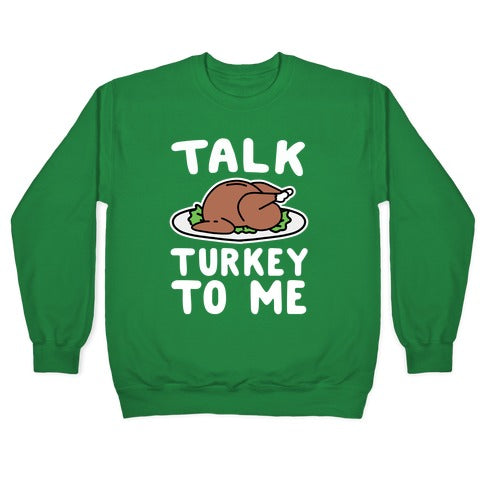 Talk Turkey To Me Crewneck Sweatshirt